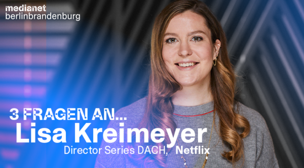 “Fühlen uns der Region Berlin-Brandenburg sehr verbunden” – 3 Fragen an Lisa Kreimeyer, Director Series DACH bei Netflix