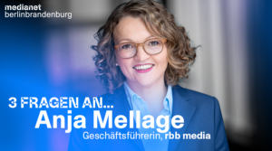 “Netzwerkarbeit ist Vorstufe für gelungene Kooperationen” – 3 Fragen an Anja Mellage, Geschäftsführerin bei rbb media