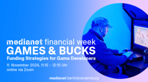 medianet Financial Week: GAMES & BUCKS – Funding Strategies for Game Developers