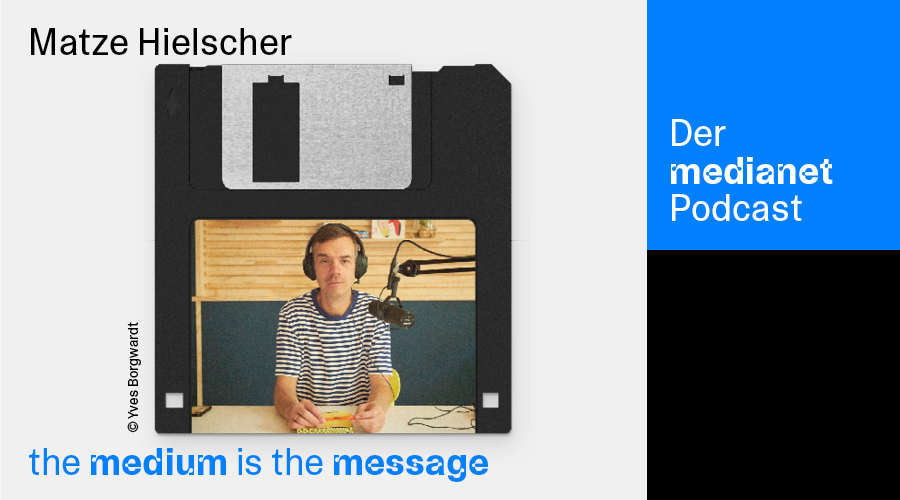 medianet Podcast „The Medium is the Message“: Matze Hielscher