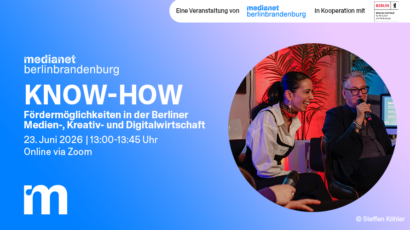 medianet KNOW-HOW: „Fördermöglichkeiten in der Berliner Medien-, Kreativ- und Digitalwirtschaft“